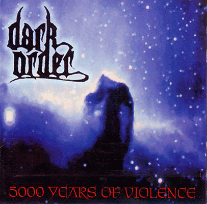 Dark Order : 5000 Years Of Violence